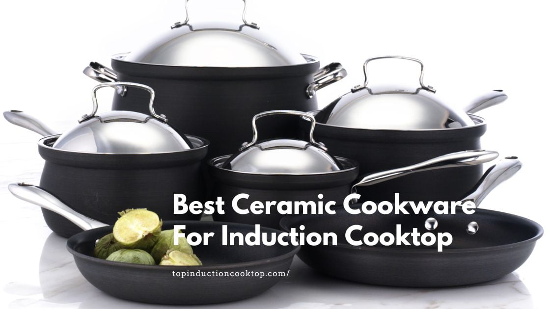 Best Ceramic Cookware For Induction Cooktop 1 Best Ceramic Cookware For Induction Cooktop