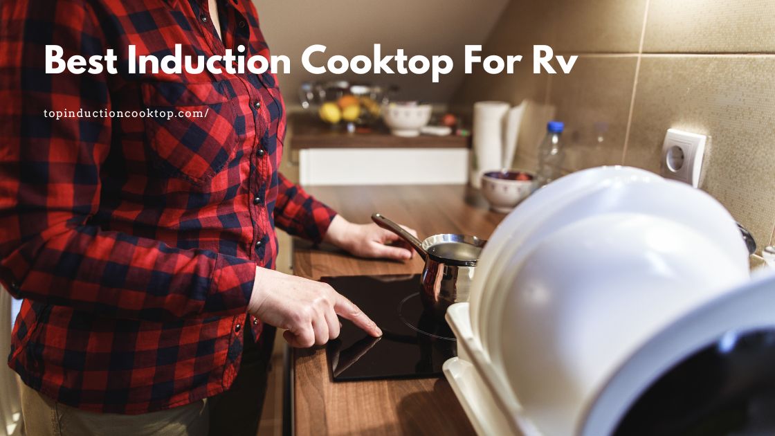 Best Induction Cooktop For Rv 1 Induction Cooktop For Rv