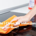 How Do I Clean My Induction Cooktop Surface? 6 How Do I Clean My Induction Cooktop Surface?