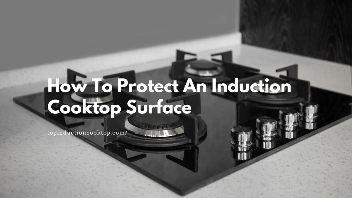 How To Protect An Induction Cooktop Surface 1 How To Protect An Induction Cooktop Surface