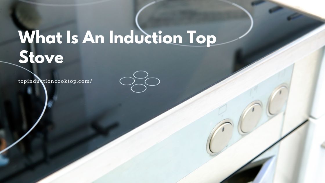 What Is An Induction Top Stove 7 What Is An Induction Top Stove